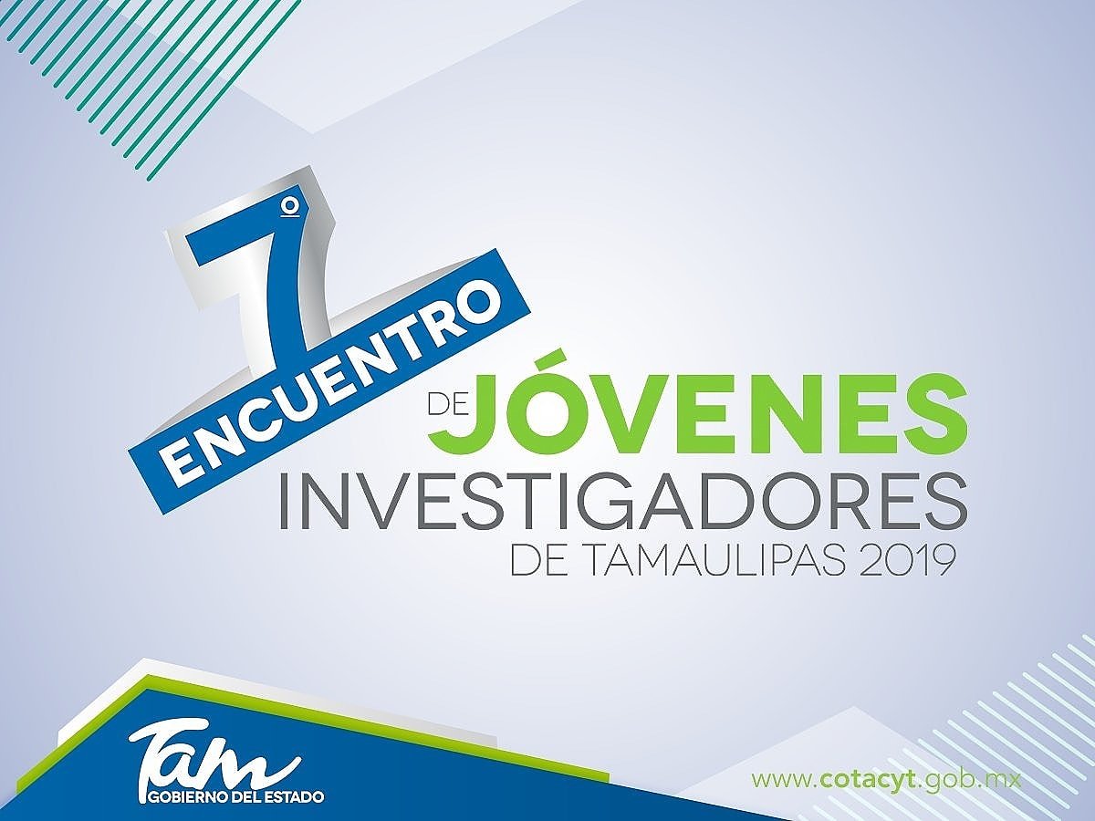 Registra tu Ponencias para el 7° Encuentro de Jóvenes Investigadores de Tamaulipas 2019